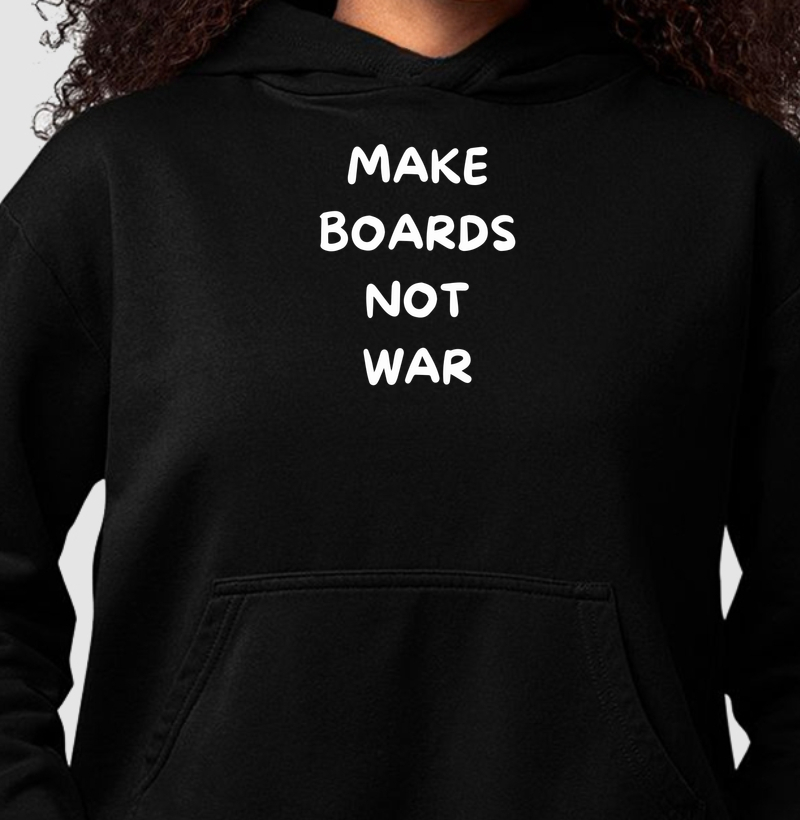 Make boards Not War - Hoodie Moletom