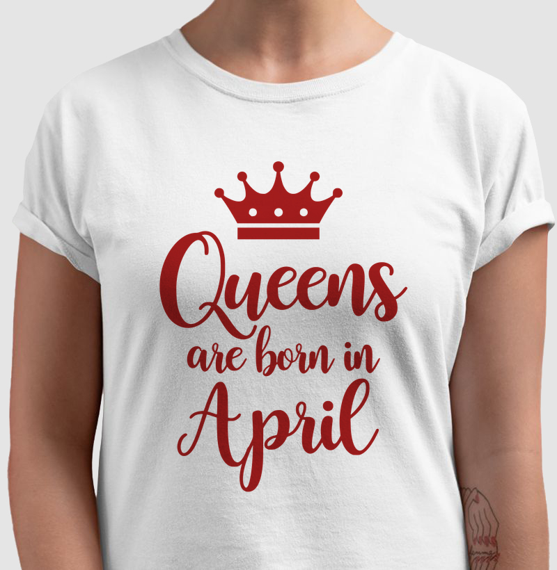 Queens are born in April