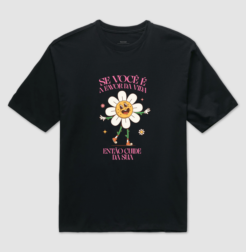 Se você é a favor da vida, então cuide da sua