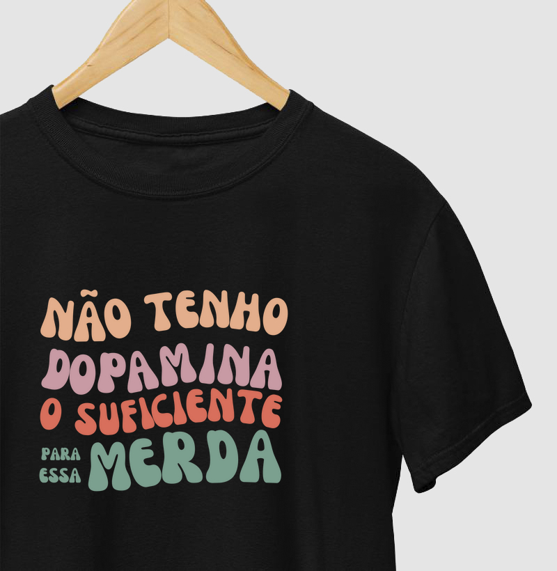 Não tenho dopamina o suficiente pra essa m*rda