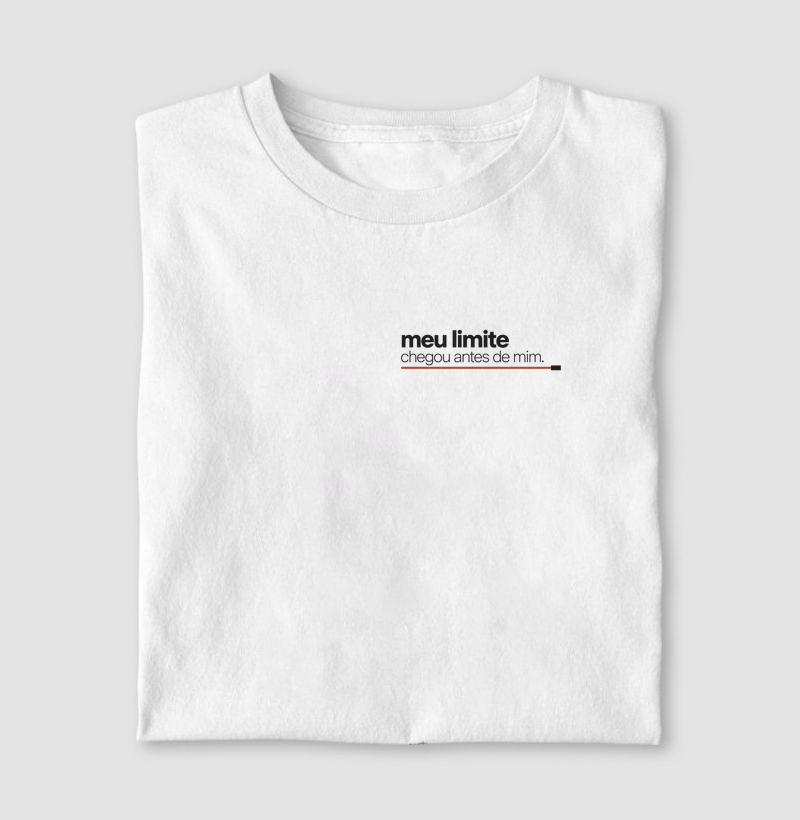 Camiseta Meu Limite Chegou Primeiro