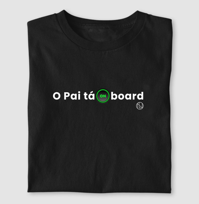 Camiseta o Pai tá ON board