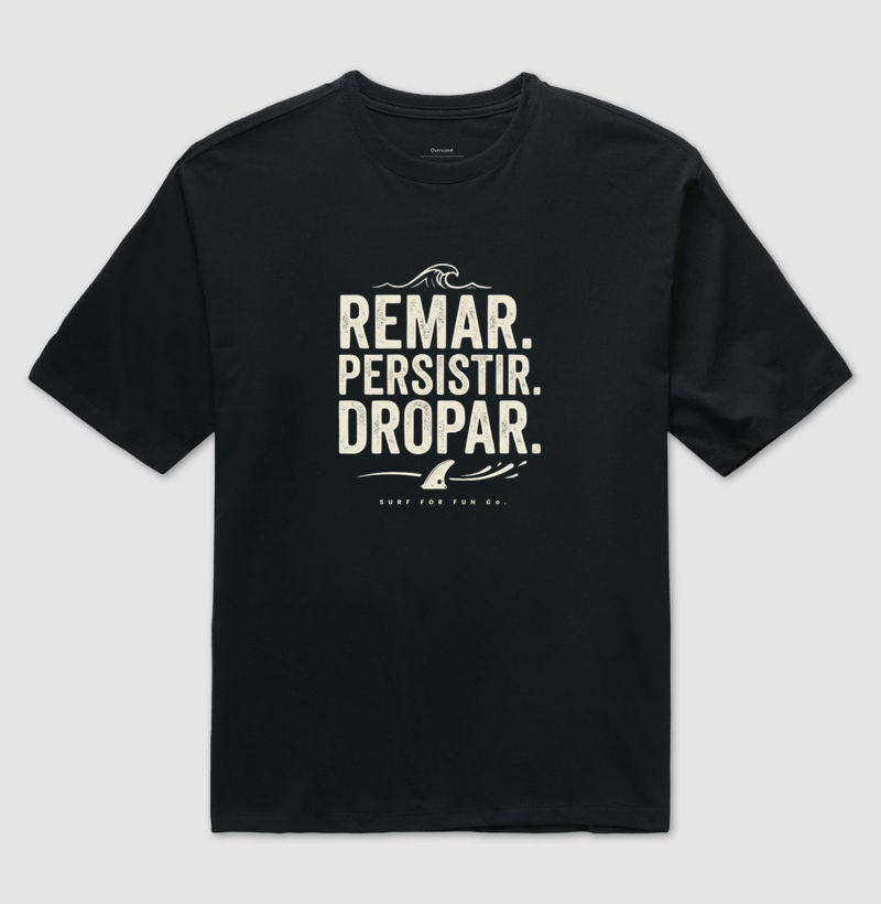 Remar. Persistir. Dropar | Surf For Fun Wear