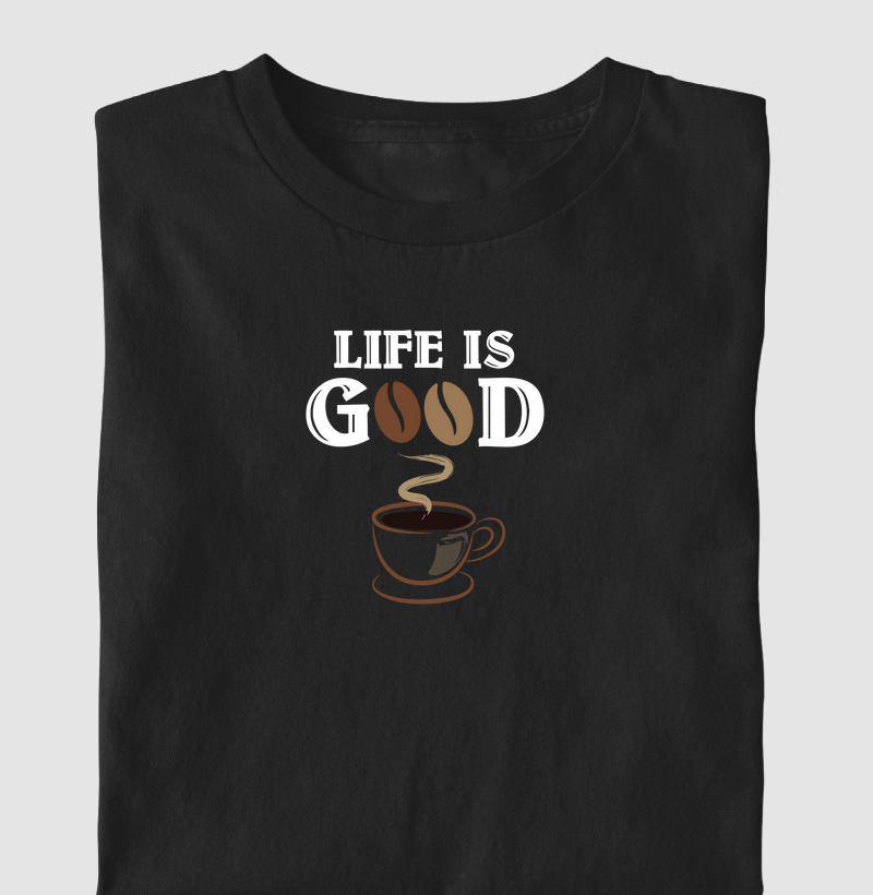 Camiseta Life is Good Algodão Nacional
