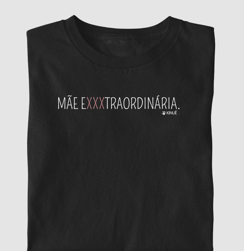 Mãe exxxtraordinária - Presente dia das mães - Mãe atípica T21
