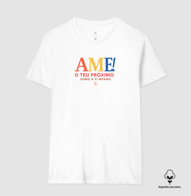Ame o teu próximo como a ti mesmo - Camiseta Algodão Peruano