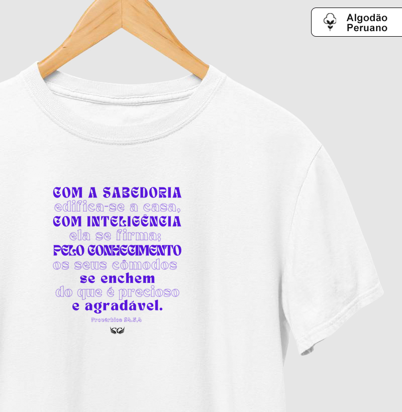 Camisetas em Algodão Peruano Com a Sabedoria edifica-se a casa