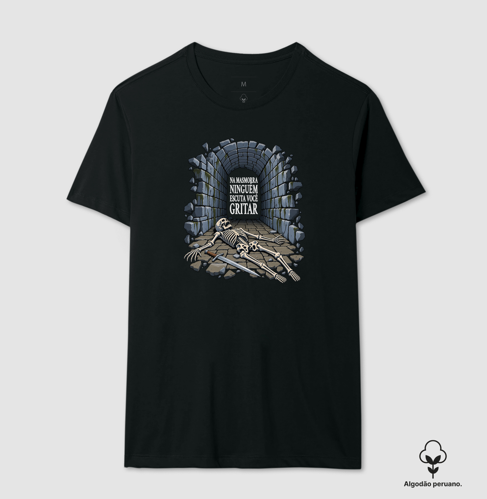 NA MASMORRA NINGUÉM ESCUTA VOCÊ GRITAR - Camiseta Algodão Peruano