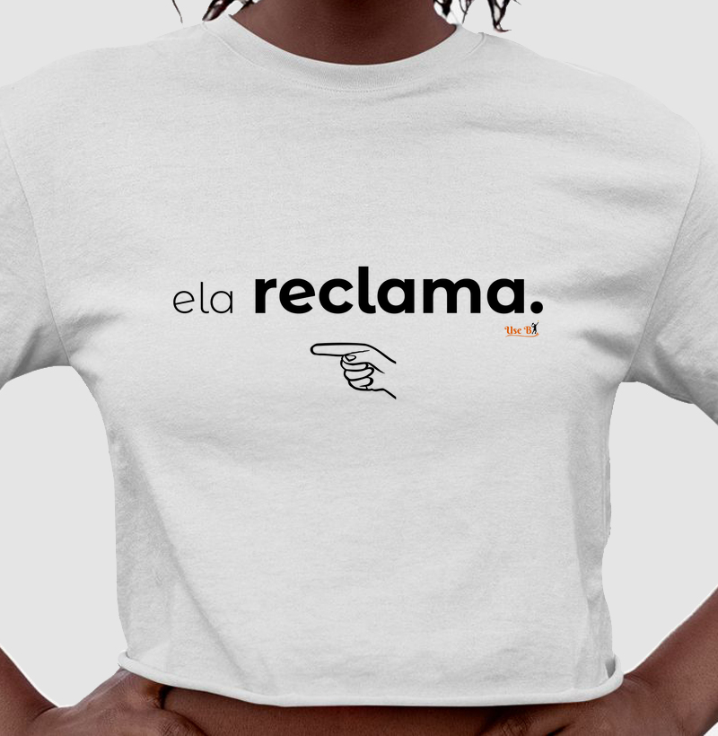 Ela Reclama –> Usar em dupla