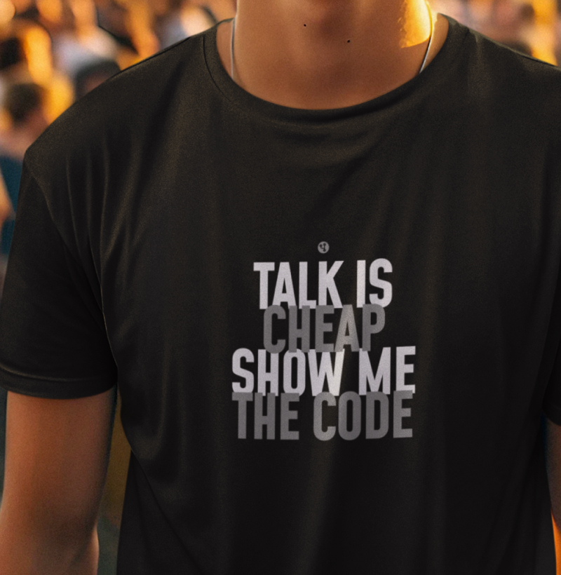 Talk is Cheap Show me the Code