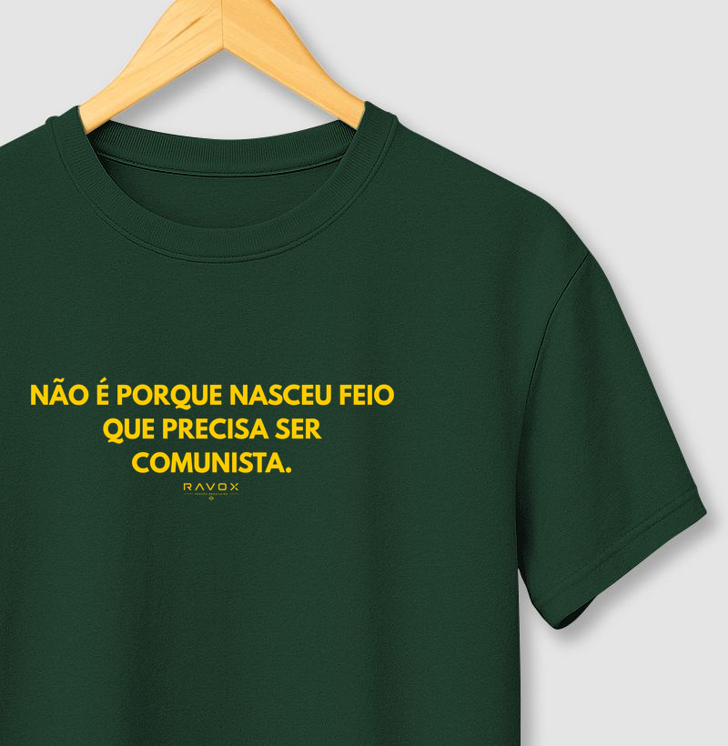Não é porque nasceu feio que precisa ser comunista