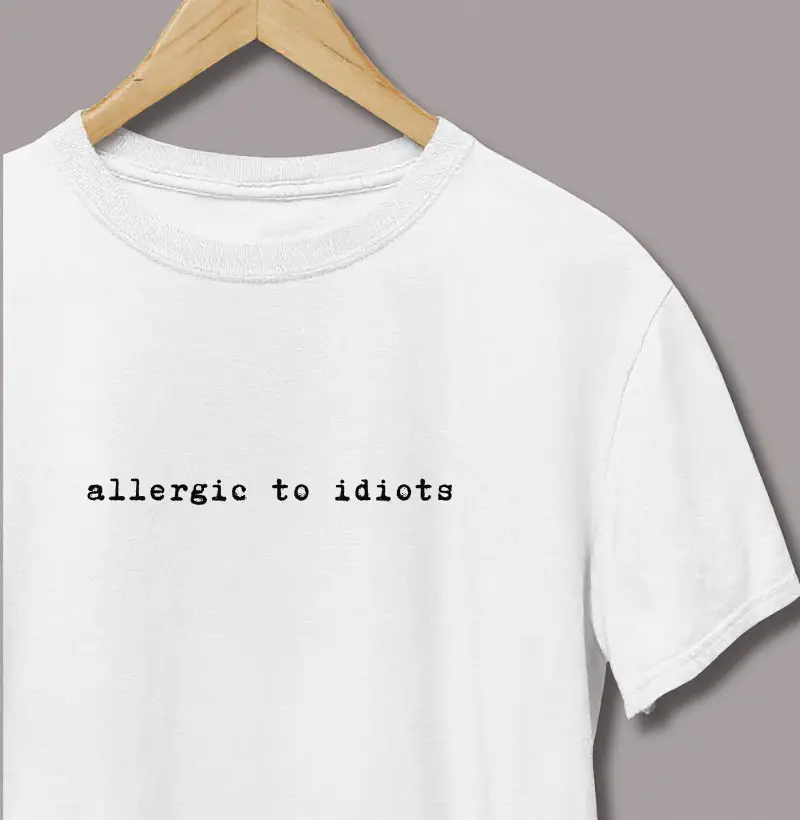 Allergic To Idiots