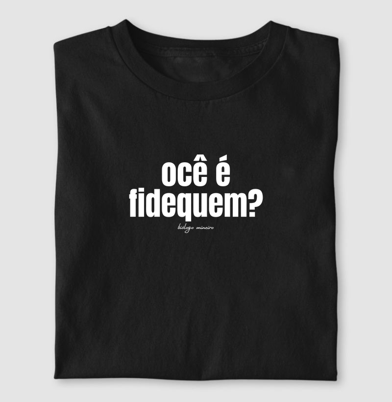 Ocê é fidequem?