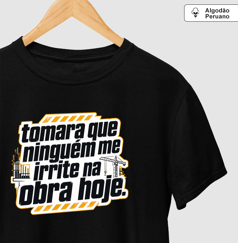 tomara que ninguém me irrite na obra hoje. (nova)