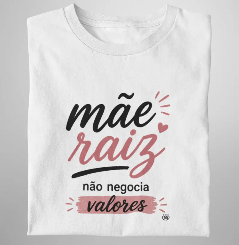Mãe - Raiz Forte, Valores Firmes
