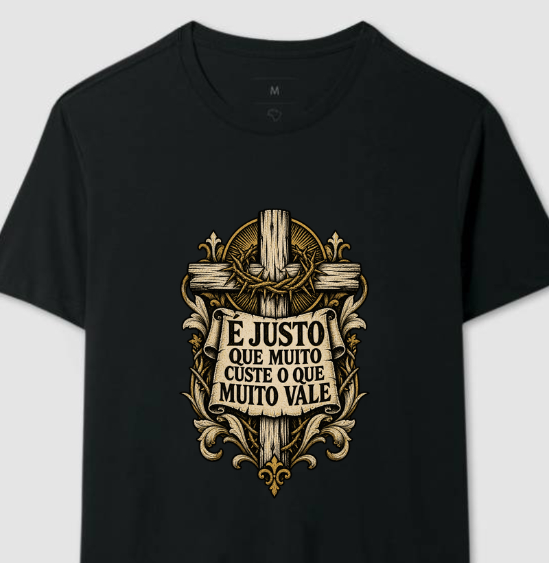 É Justo que Muito Custe - Camiseta