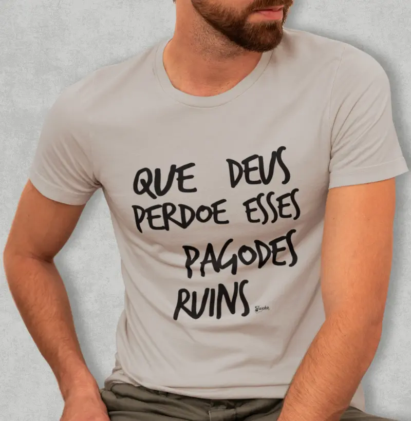 Que Deus perdoe esses pagodes ruins