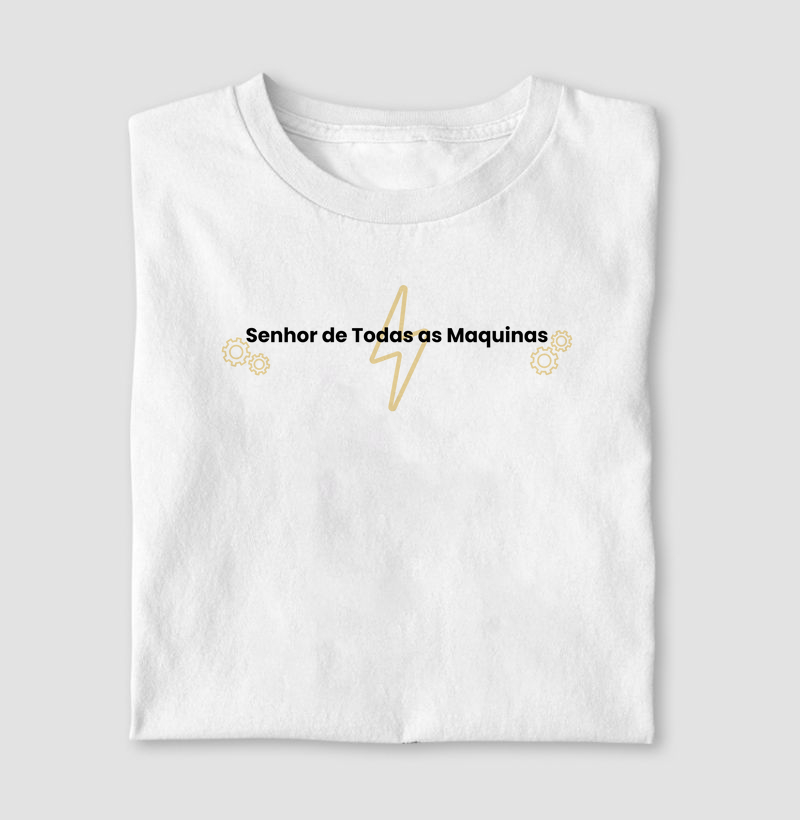 Camiseta Senhor de Todas as Máquinas 