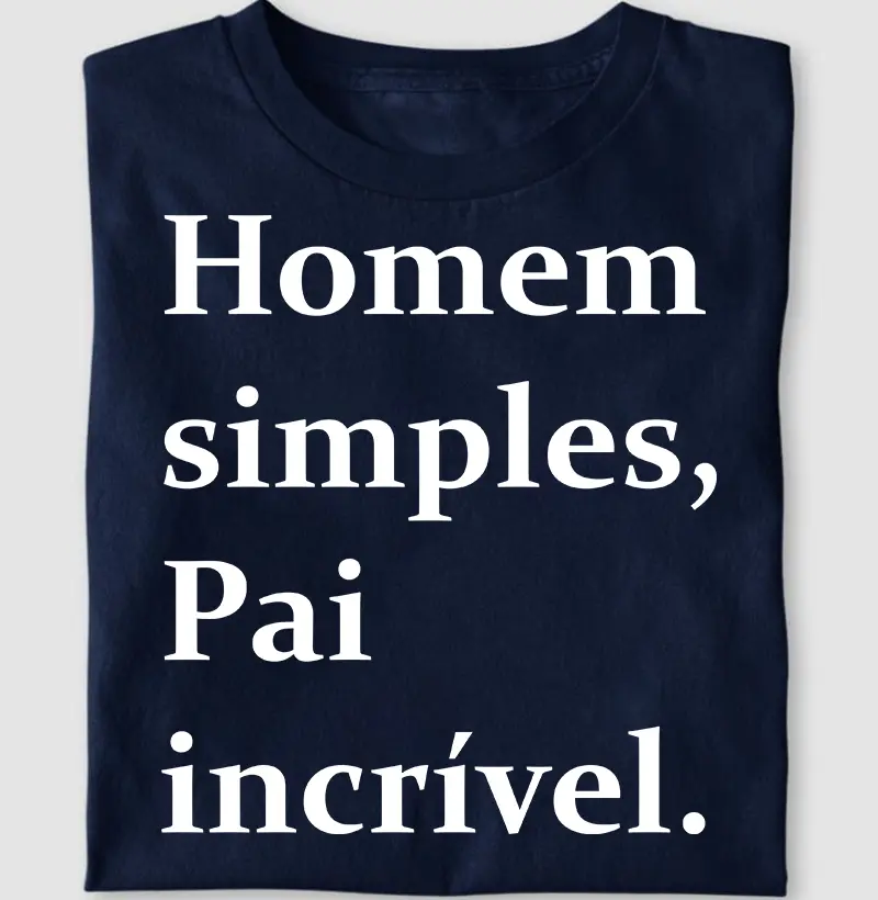 Homem simples, pai incrível