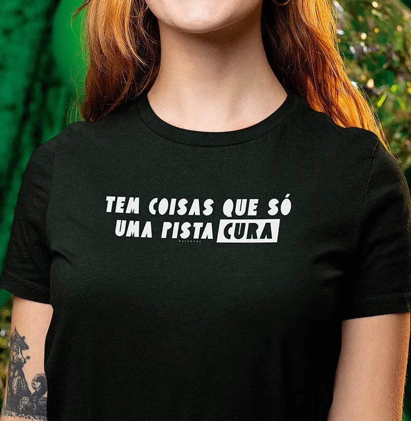 TEM COISAS QUE SÓ UMA PISTA CURA