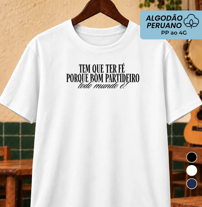 Tem que ter fé porque bom partideiro todo mundo é