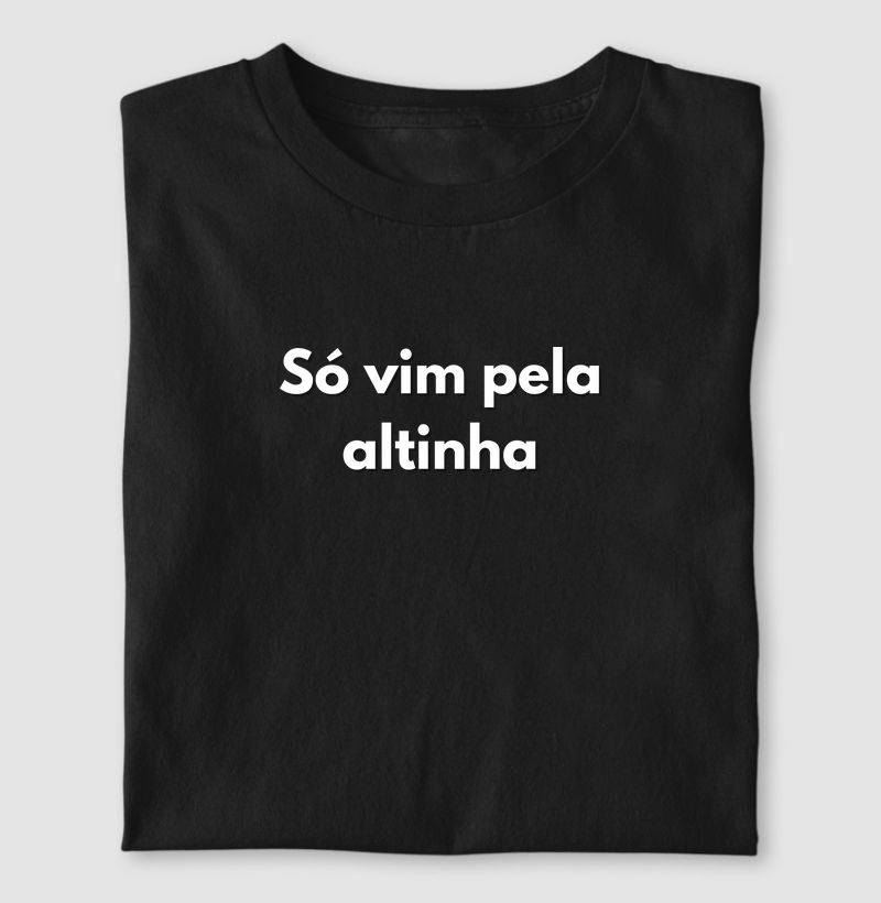 Só vim pela altinha 