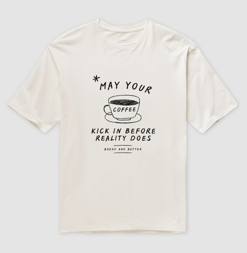 Camiseta Oversized Coffee Before Reality