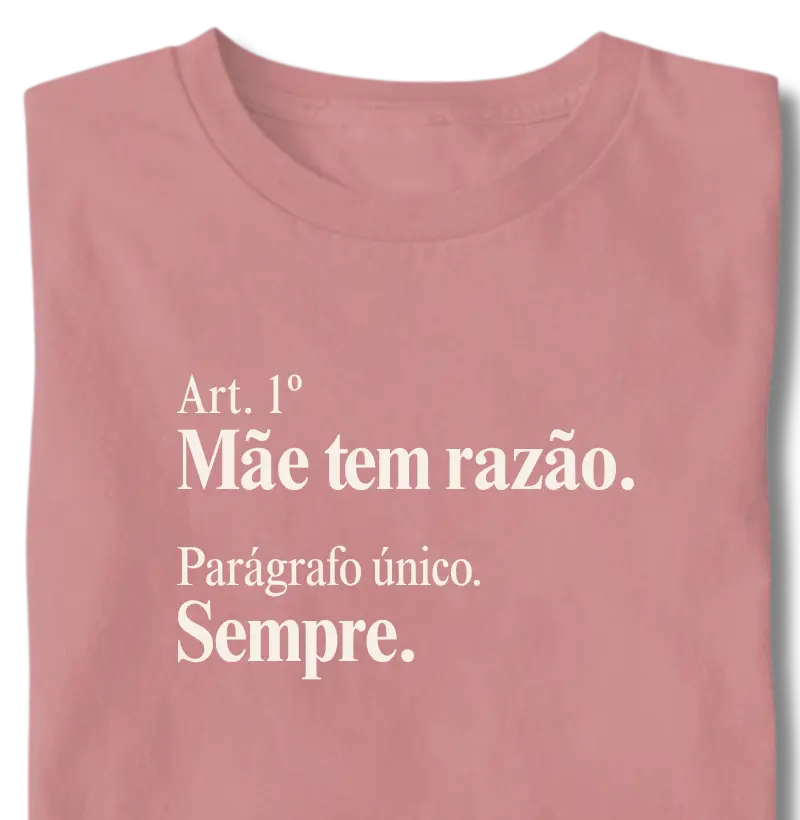 Mãe tem razão. Sempre.
