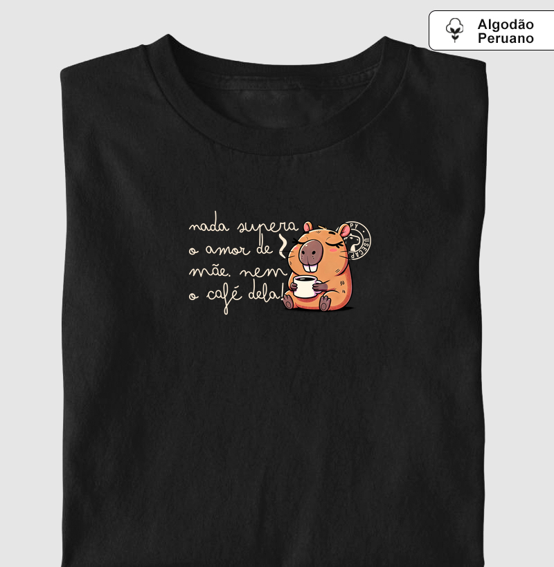 Nada supera o amor de mãe, nem café