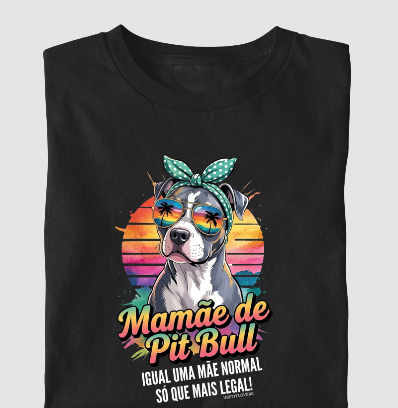 MAMÃE DE PIT BULL IGUAL UMA MÃE NORMAL SÓ QUE MAIS LEGAL!