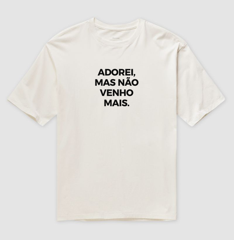 Adorei, mas não venho mais 