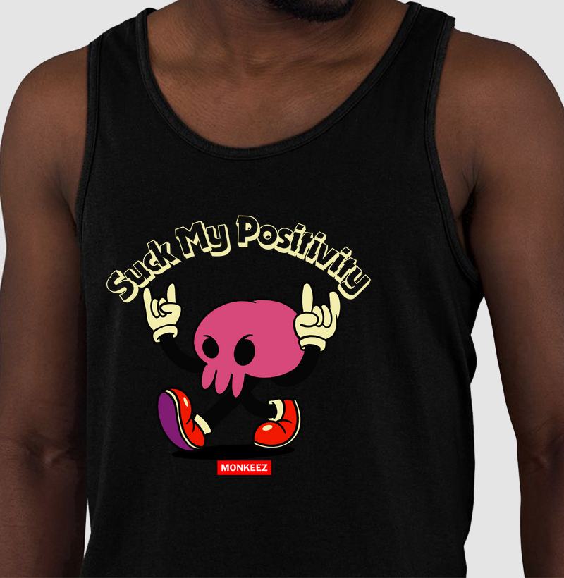 Suck My Positivity