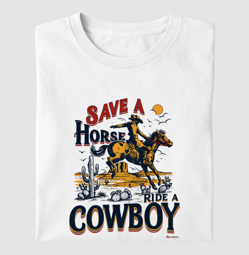 Save a Horse Ride a Cowboy