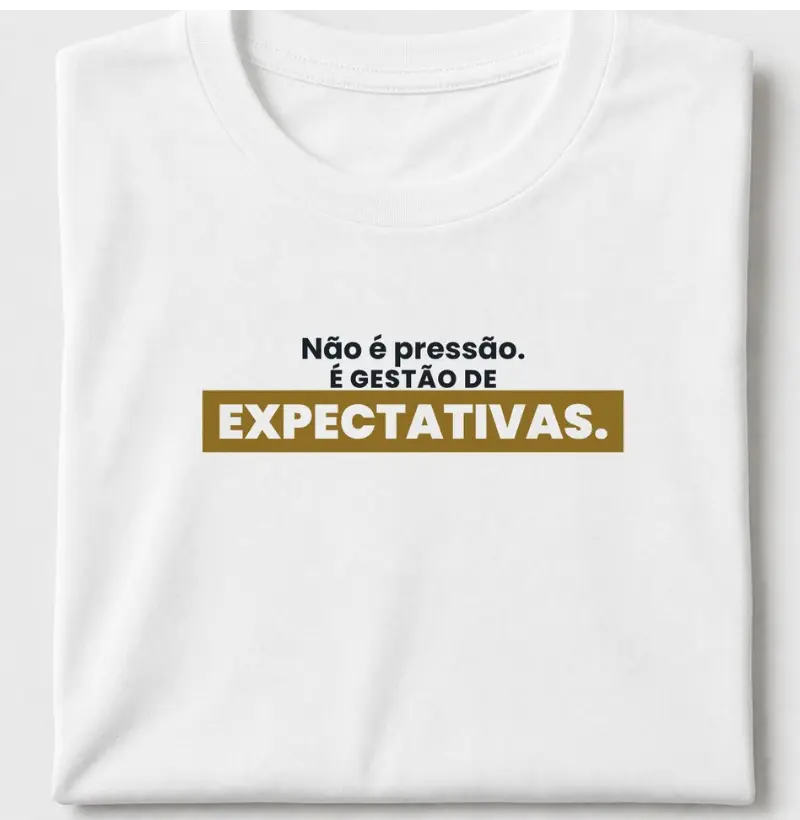 Gestão de expectativas - Camiseta