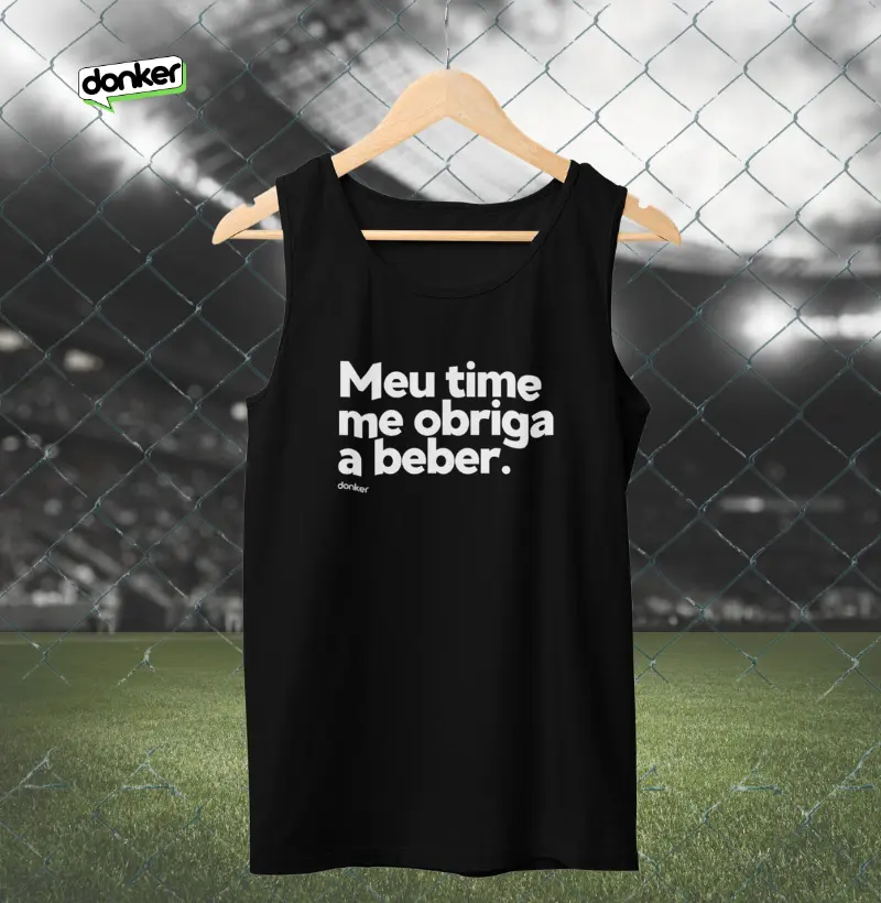 Meu time me obriga a beber.