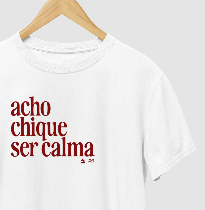 Chique e Calma - Camiseta