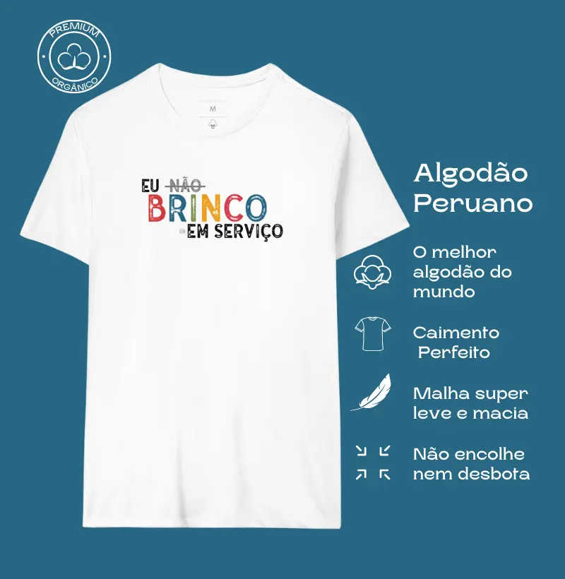Camiseta Premium Algodão Peruano | Eu não brinco em serviço