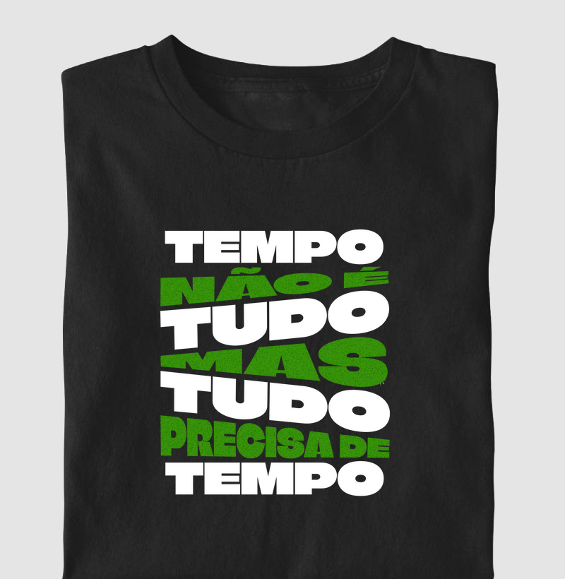 Tempo Não É Tudo, Mas Tudo Precisa de Tempo