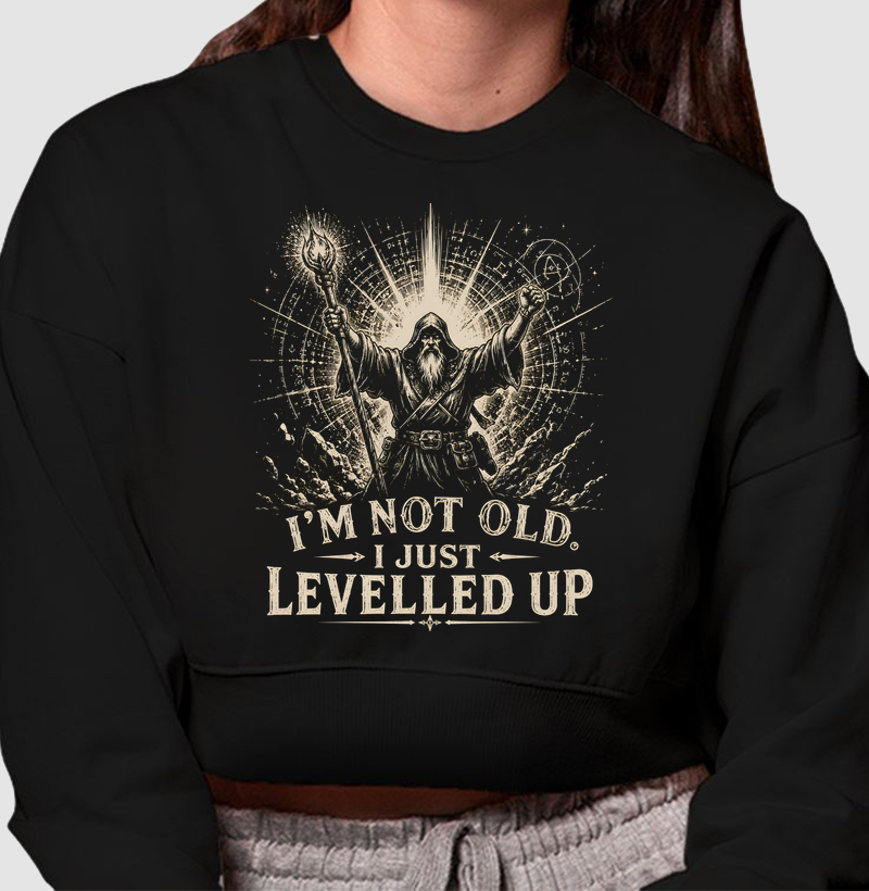 I'm not old. I just levelled up!