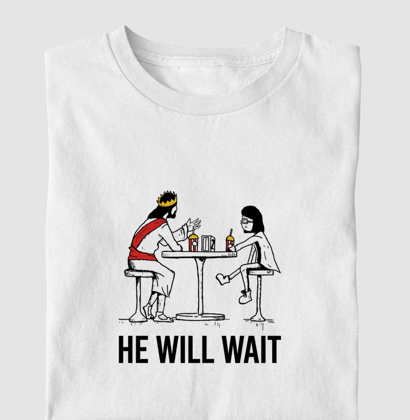 Camiseta " He will wait"