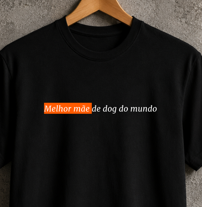 Melhor mãe de dog do mundo