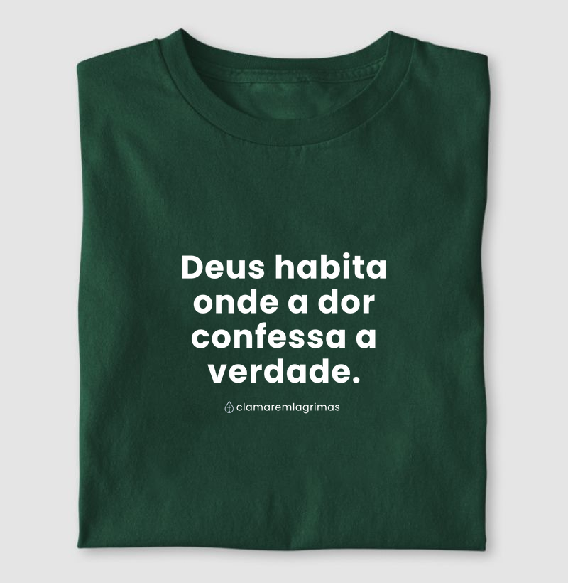 Deus habita onde a dor confessa a verdade.
