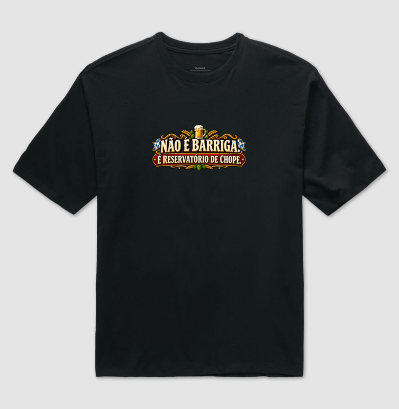 Não é barriga, é reservatório de chope - Camiseta Oversized