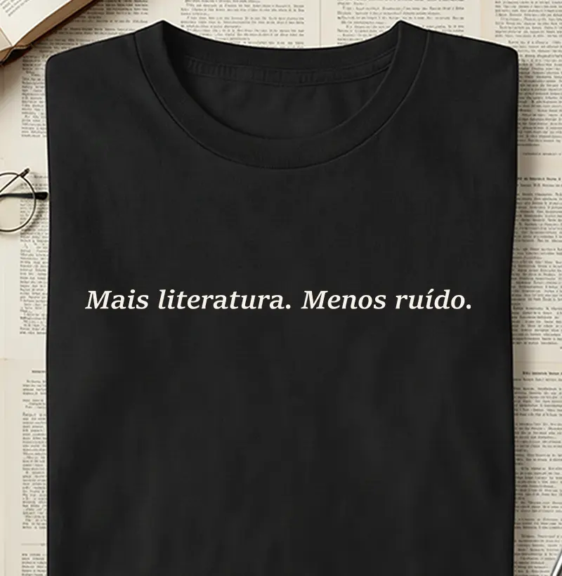 Mais literatura. Menos Ruído.