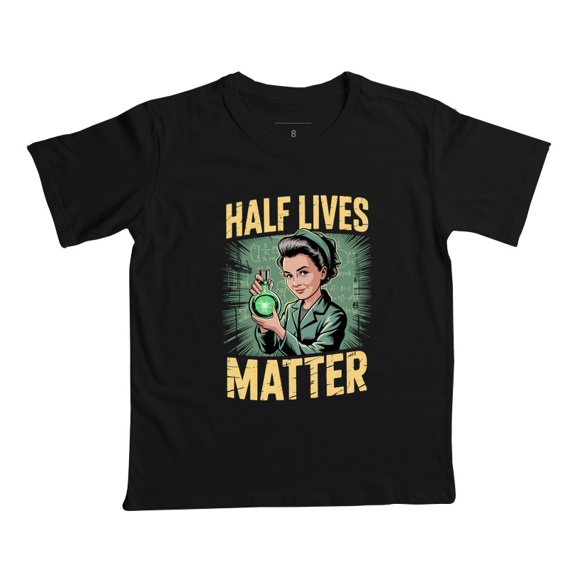 Half Lives Matter