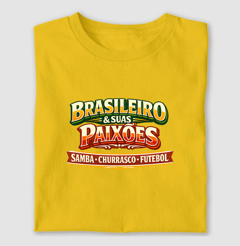 camiseta brasileiro e suas paixões samba churrasco futebol