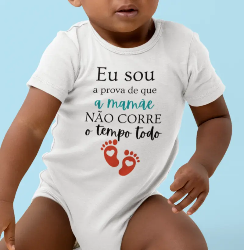 Eu sou a prova que a mamãe não corre o tempo todo