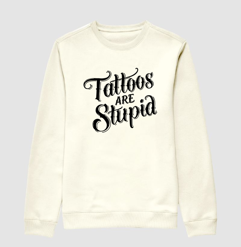 Tattoos Are Stupid (fundo claro)