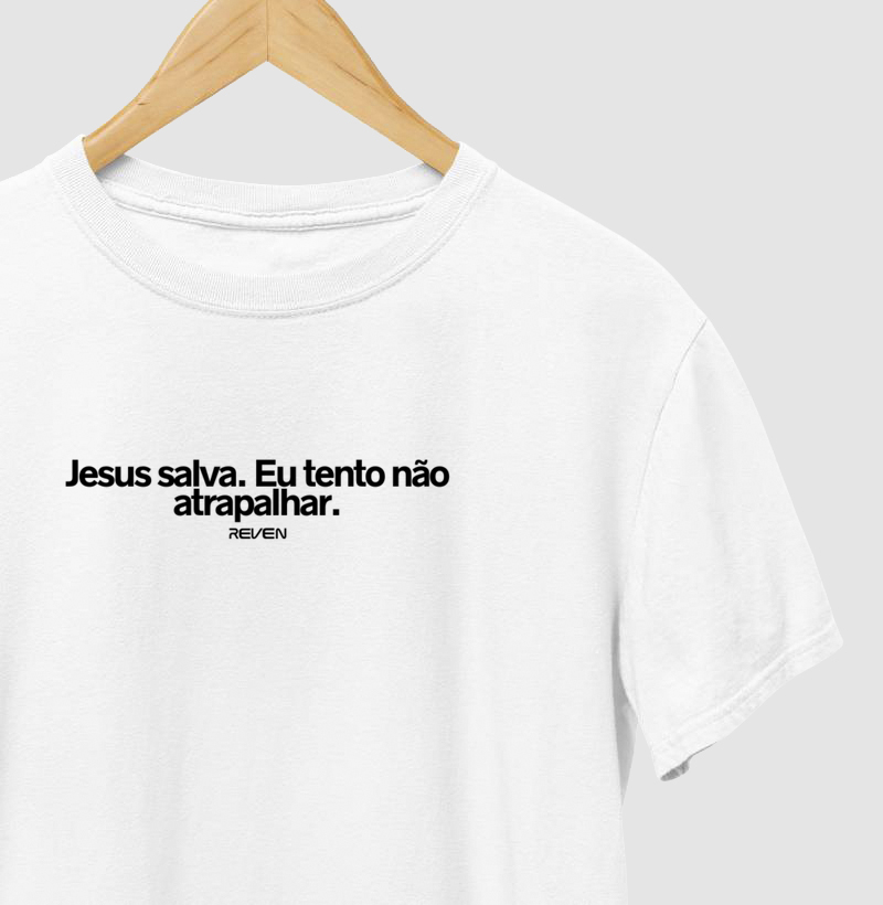 Camiseta Jesus Salva, eu Tento não Atrapalhar