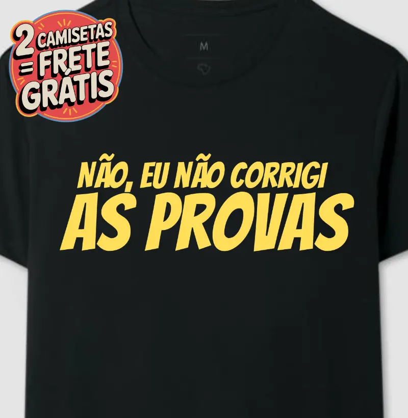 Camiseta Eu Não Corrigi As Provas